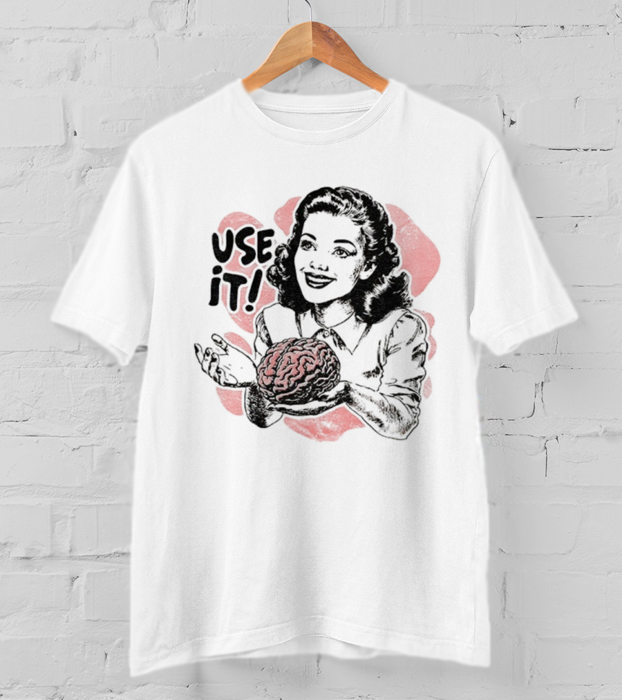 Use Your Brain Use It Retro Style Woman Holding Brain T-Shirt