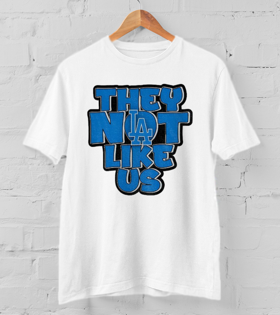 They Not Like Us LA Dodgers MLB 2025 T-Shirt
