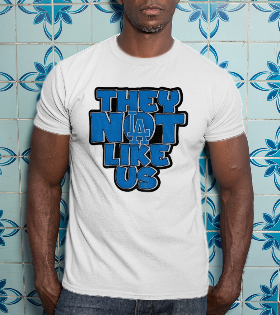 They Not Like Us LA Dodgers MLB 2025 T-Shirt