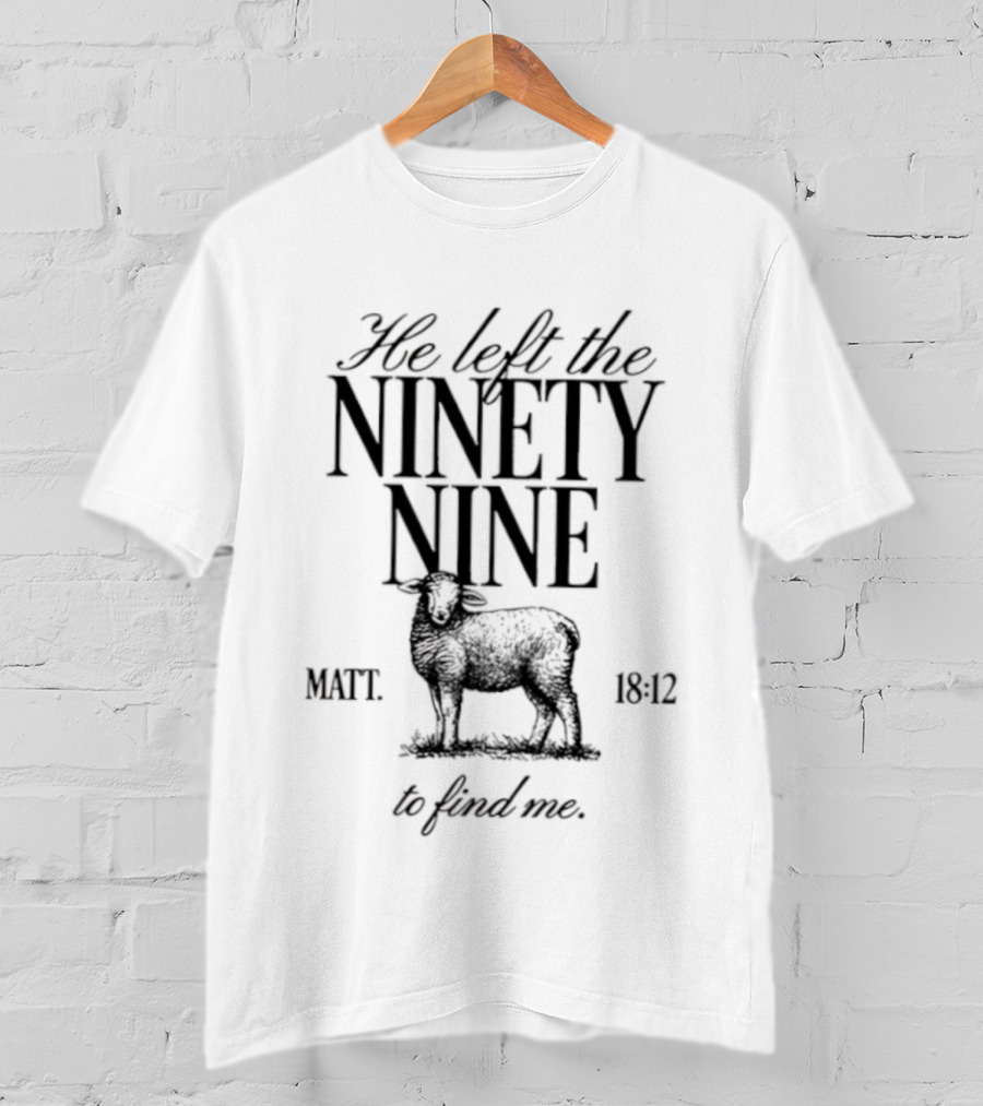 He Left The Ninety Nine Matt 18 12 To Find Me Sheep Illustration T-Shirt