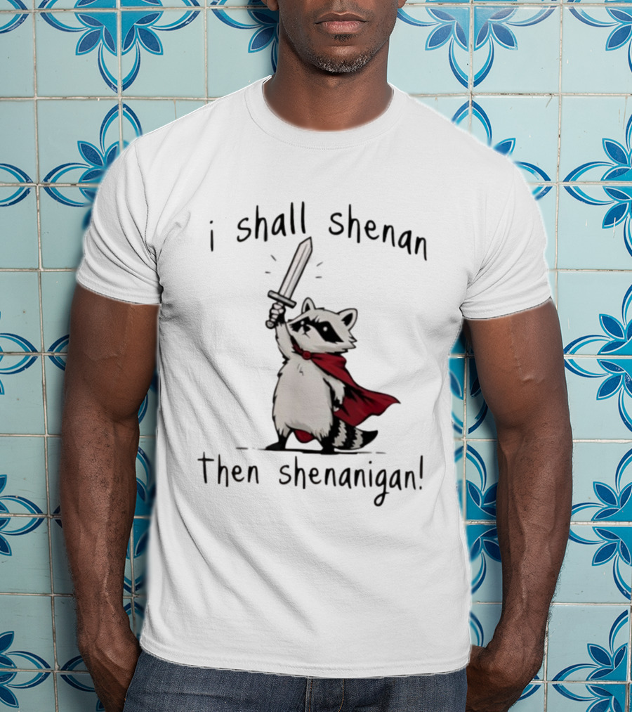 I Shall Shenan Then Shenanigan Raccoon With Red Cape And Sword T-Shirt