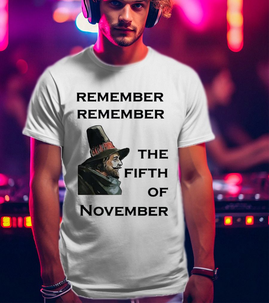 Remember Remember The Fifth Of November Guy Fawkes Day Inspired T-Shirt