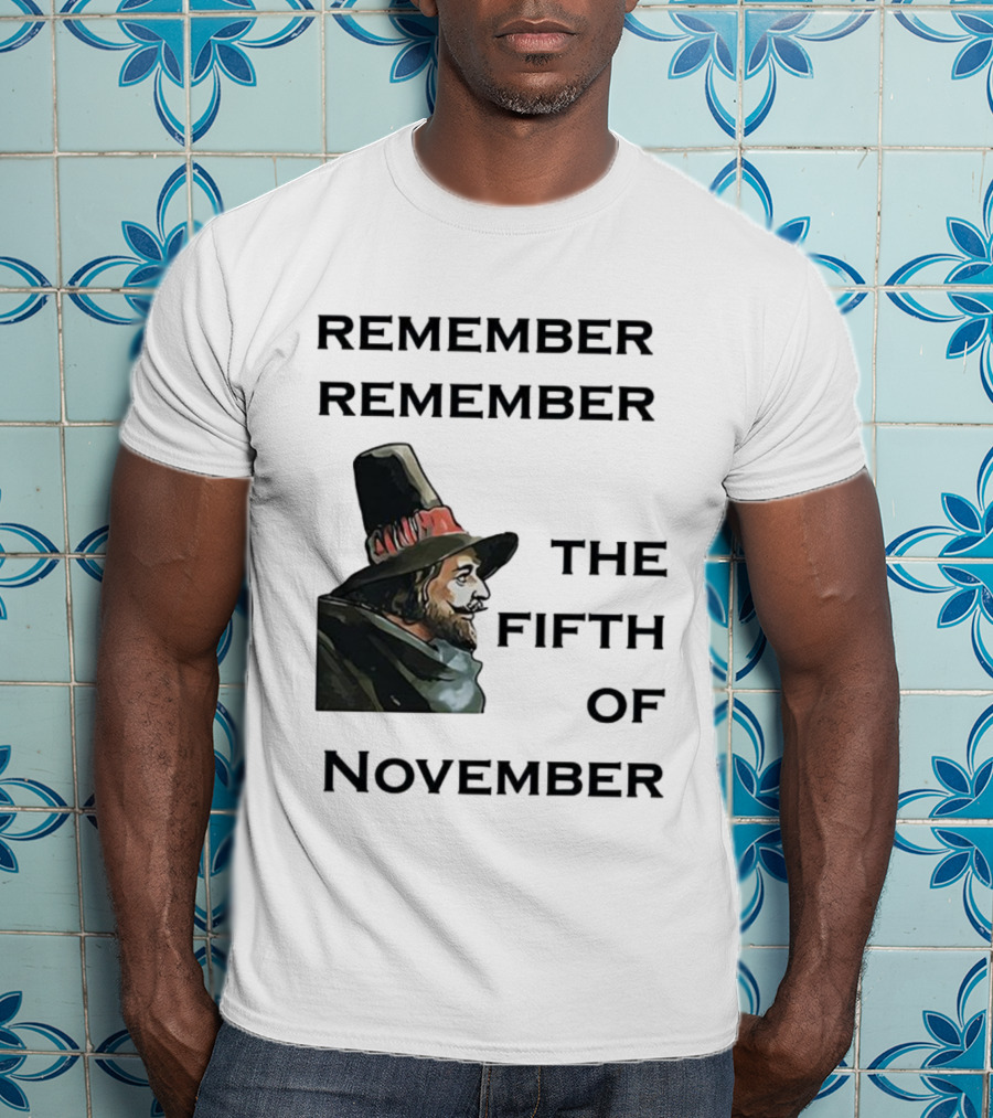 Remember Remember The Fifth Of November Guy Fawkes Day Inspired T-Shirt