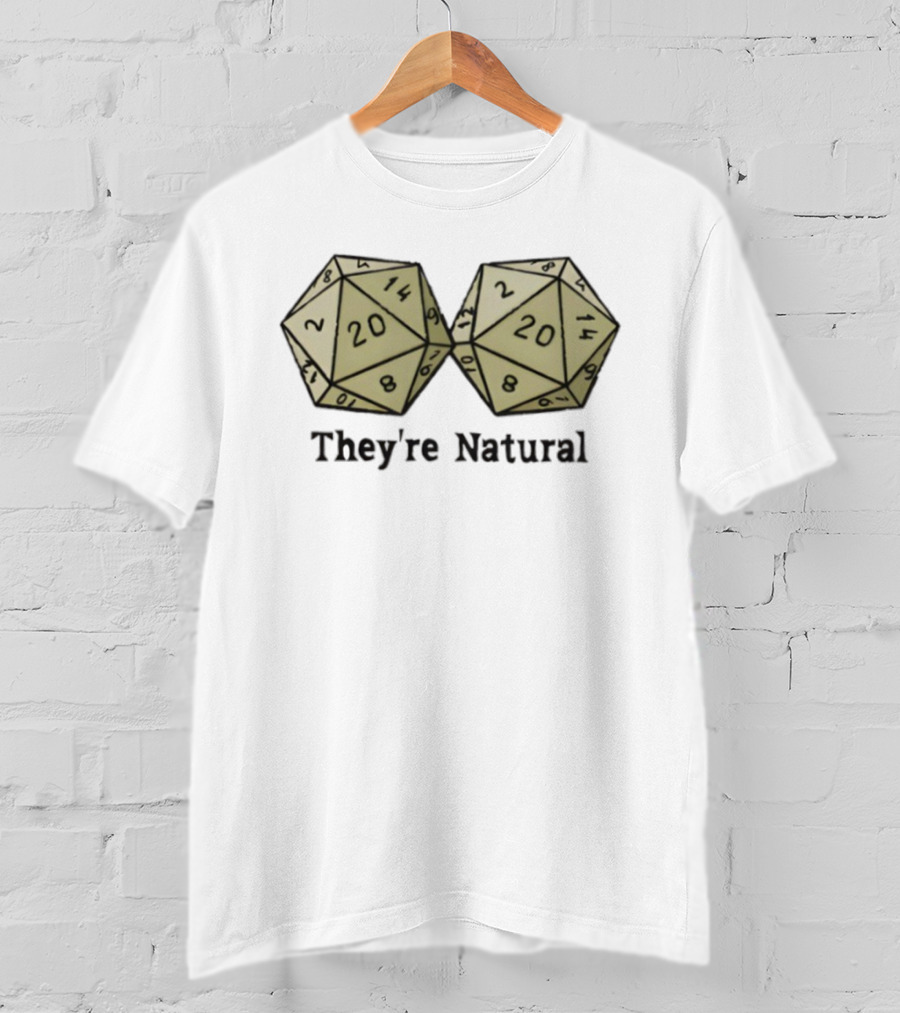 They're Natural D20 Dice Humorous Gaming Theme T-Shirt