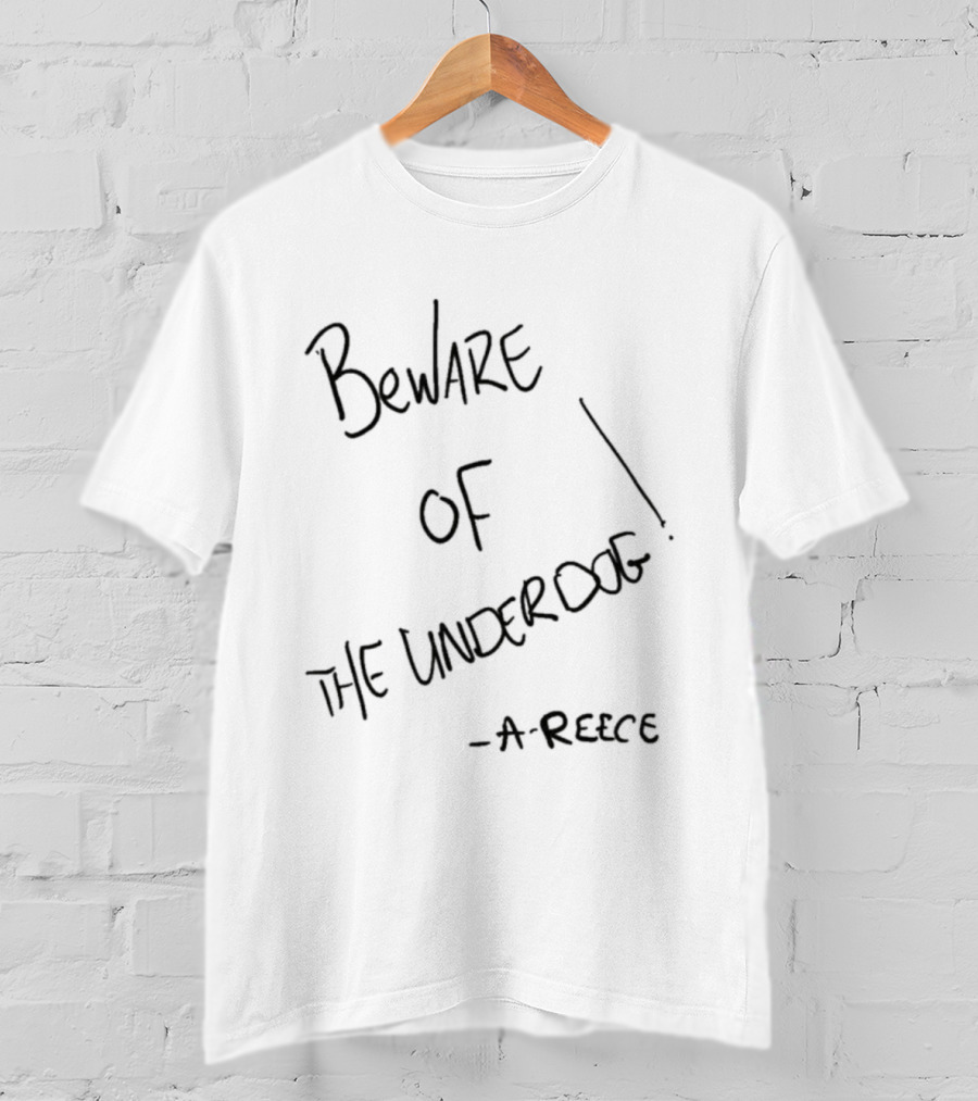 Beware Of The Underdog A-Reece T-Shirt