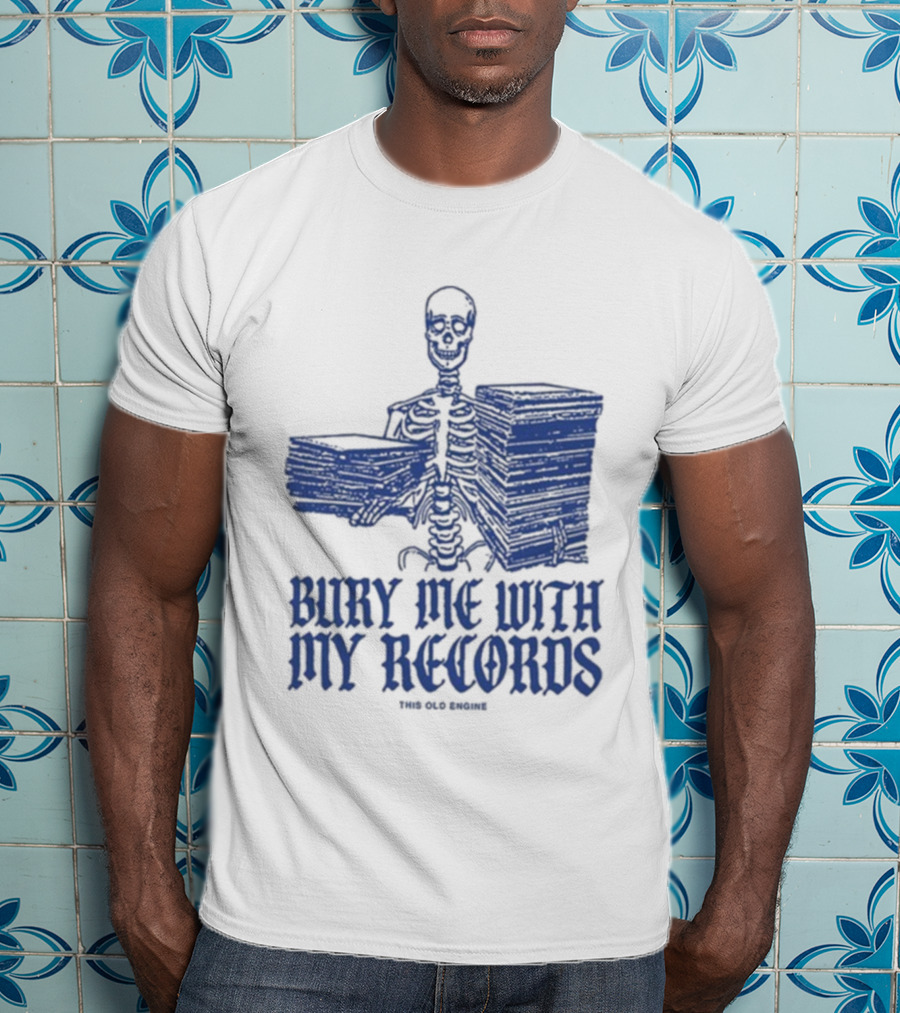 Skeleton Holding Records Bury Me With My Records T-Shirt