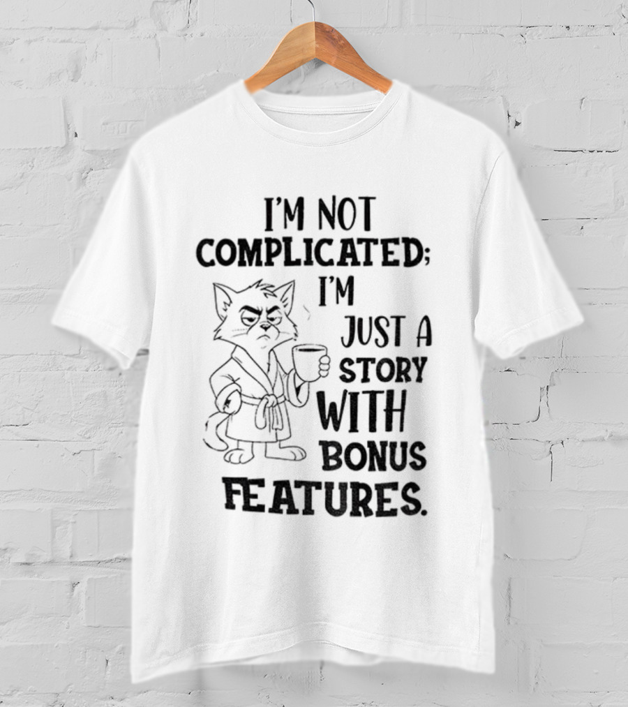 I'm Not Complicated Cat Story With Bonus Features T-Shirt
