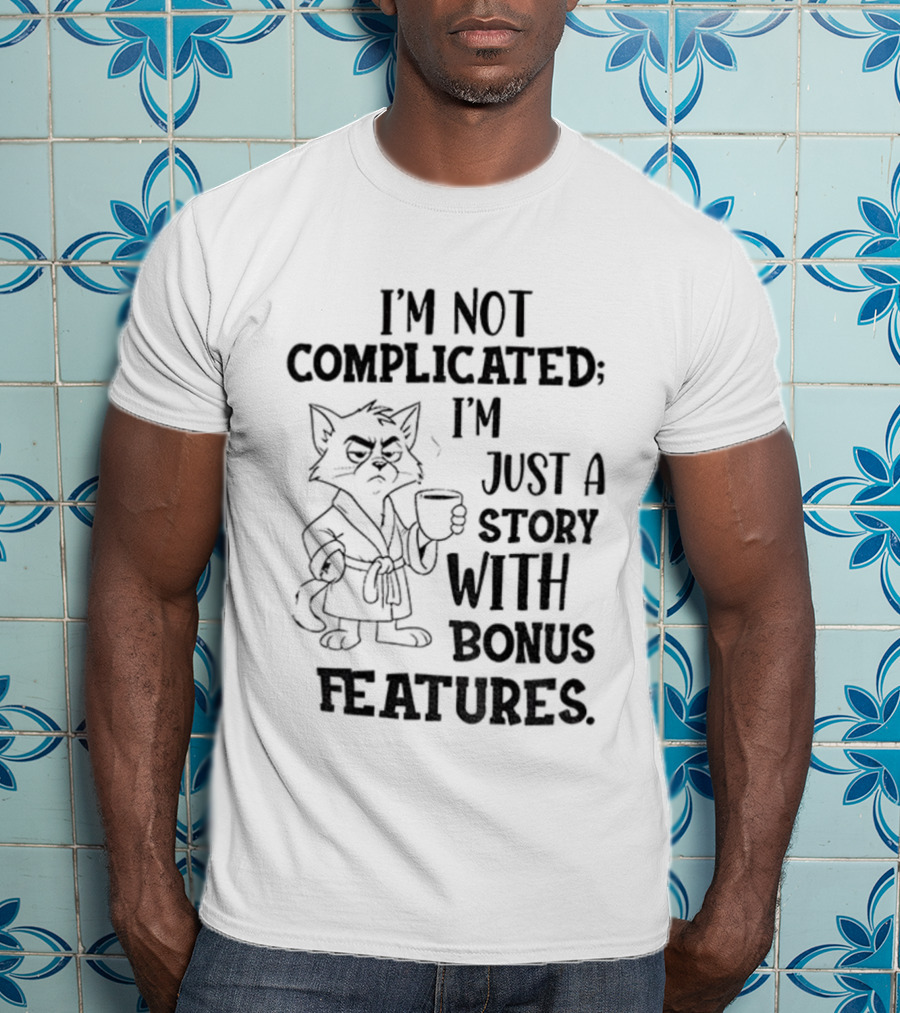 I'm Not Complicated Cat Story With Bonus Features T-Shirt