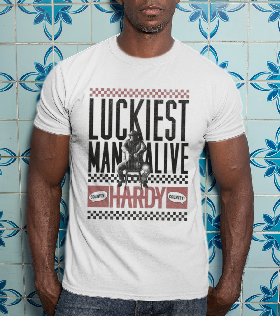 Luckiest Man Alive Hardy Country Style T-Shirt