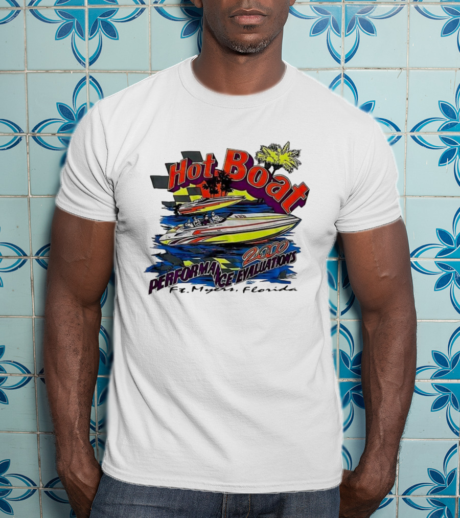 Hot Boat Performance Evaluations 2000 Ft. Myers Florida T-Shirt