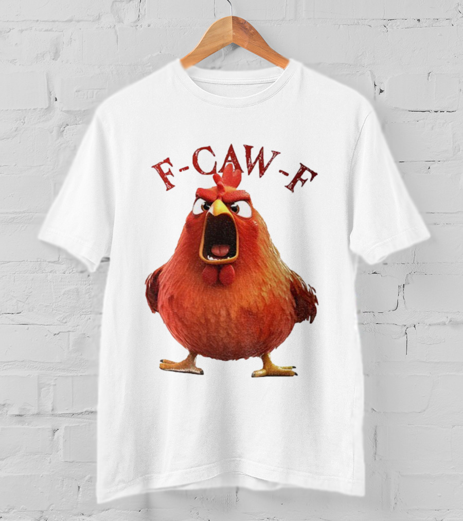 F-Caw-F Angry Rooster Humor T-Shirt