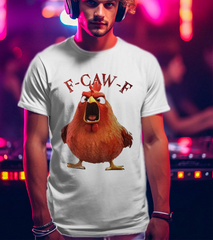 F-Caw-F Angry Rooster Humor T-Shirt