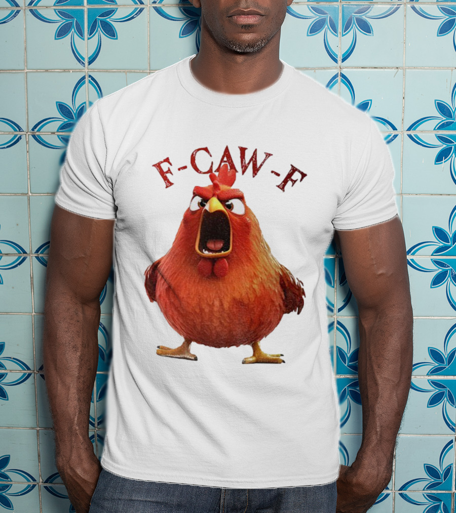 F-Caw-F Angry Rooster Humor T-Shirt