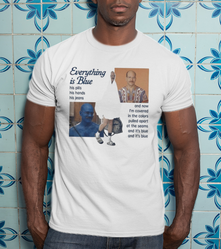 Tobias Funke David Cross Everything Is Blue Covered In The Colors Pulled Apart At The Seams T-Shirt