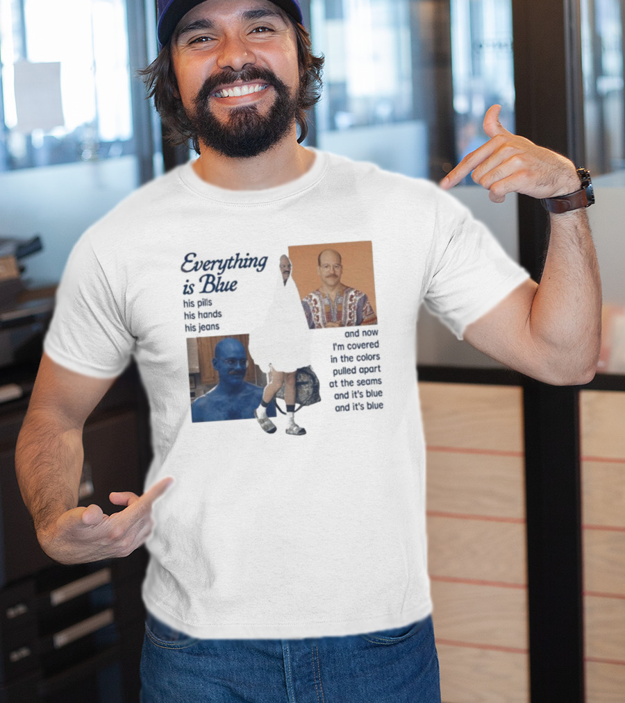Tobias Funke David Cross Everything Is Blue Covered In The Colors Pulled Apart At The Seams T-Shirt