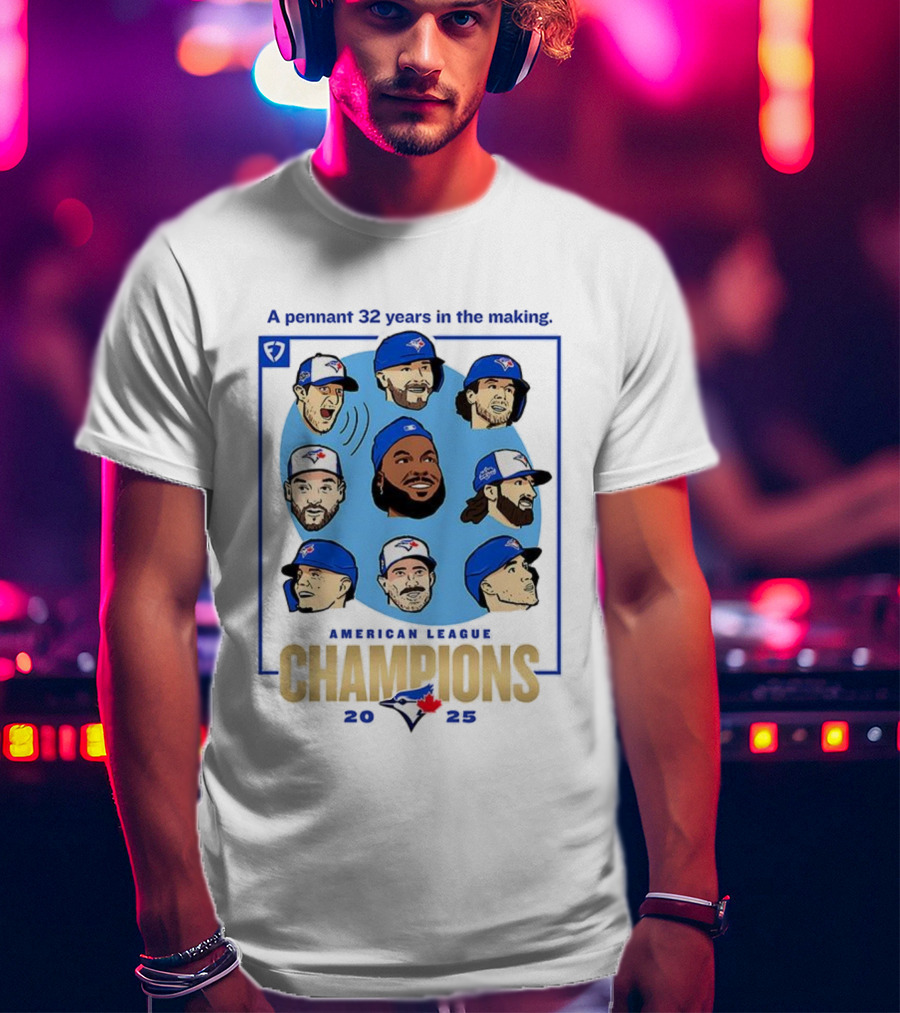 Toronto Blue Jays American League Champions 2025 A Pennant 32 Years In The Making T-Shirt