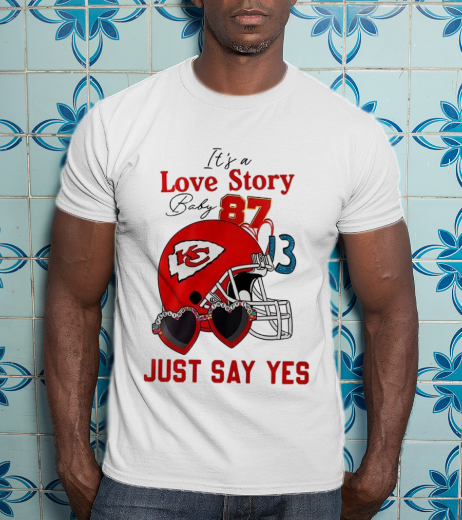 Travis Taylor Love Story Kansas City Chiefs Just Say Yes 87 13 NFL T-Shirt