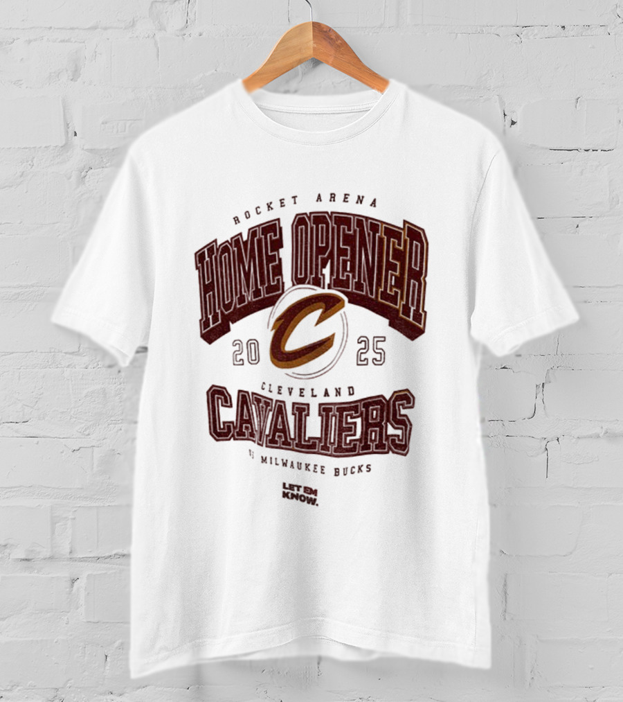 Rocket Arena Cleveland Cavaliers Vs Milwaukee Bucks 2025 Home Opener Let Em Know T-Shirt