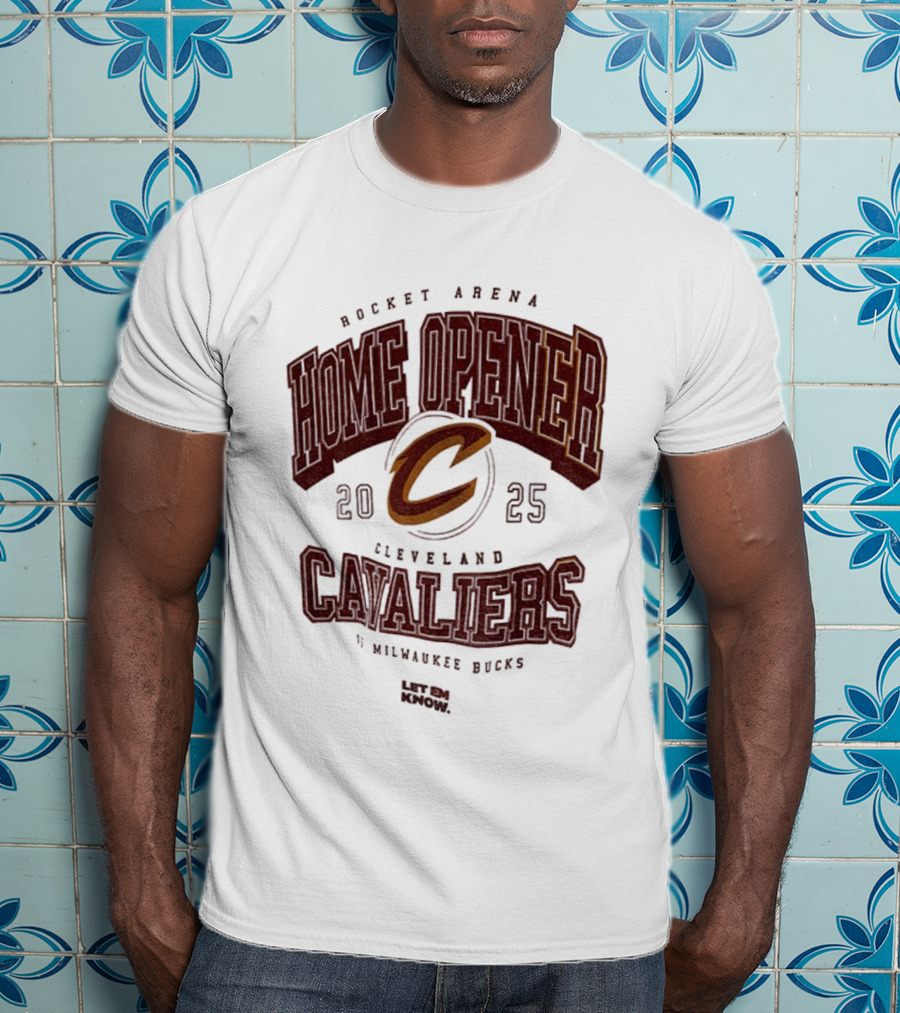 Rocket Arena Cleveland Cavaliers Vs Milwaukee Bucks 2025 Home Opener Let Em Know T-Shirt