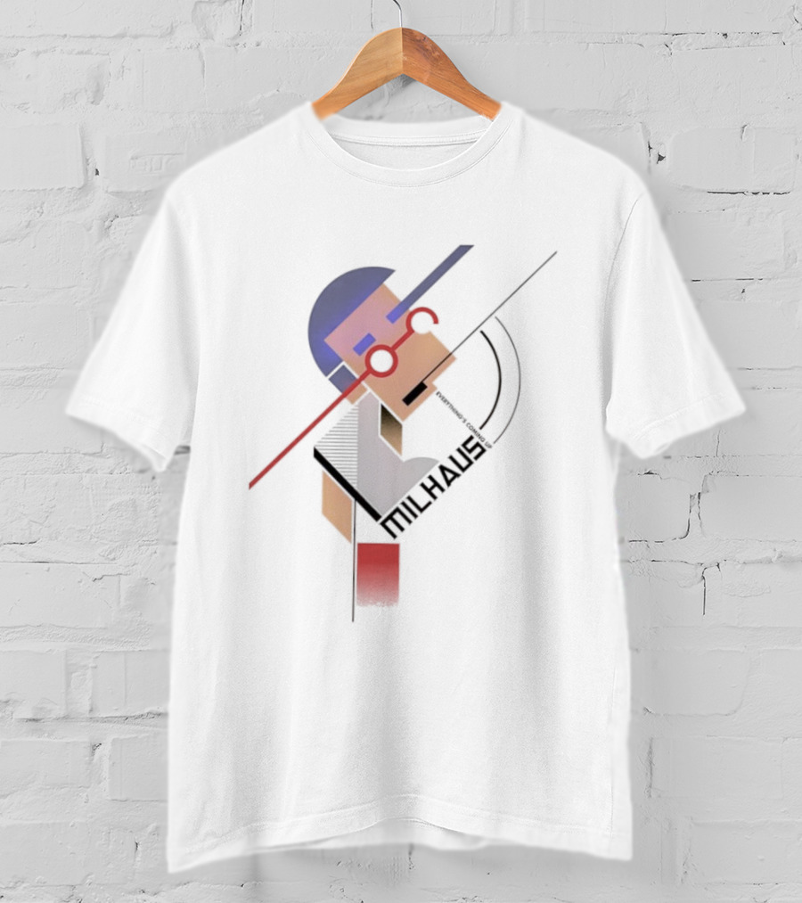 Milhaus Jim’ll Paint It X Thrillhaus Everything’s Coming Up Bauhaus Style T-Shirt