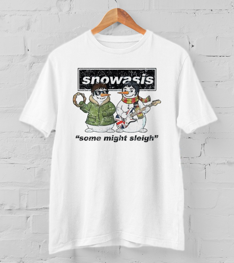 Snowasis Christmas Jumper Some Might Sleigh Oasis Snowmen T-Shirt