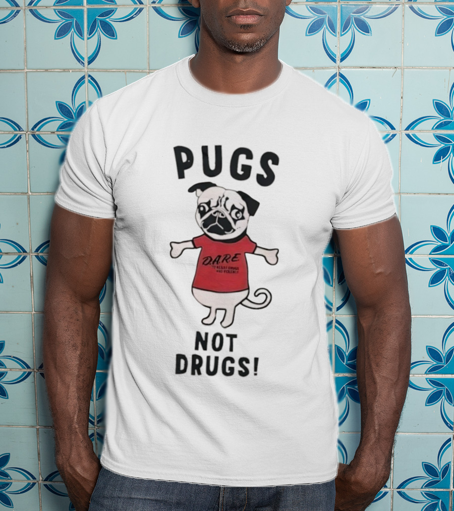 Pugs Not Drugs DARE Say No To Drugs And Violence T-Shirt