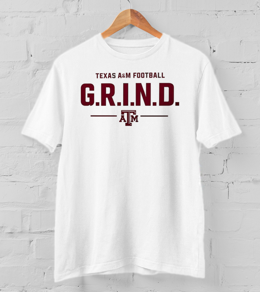 Texas A&M Football G.R.I.N.D. A&M T-Shirt