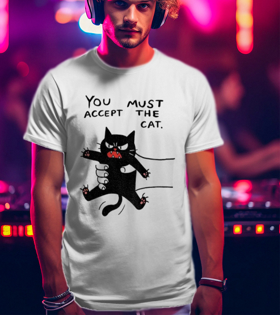 You Must Accept The Cat Grumpy Black Cat Graphic T-Shirt