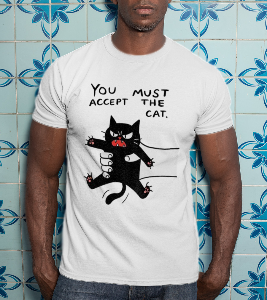 You Must Accept The Cat Grumpy Black Cat Graphic T-Shirt