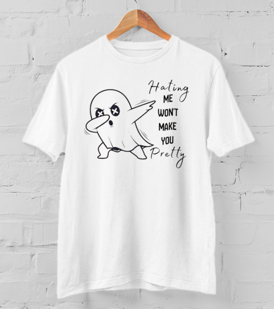 Dabbing Ghost Hating Me Won't Make You Pretty T-Shirt