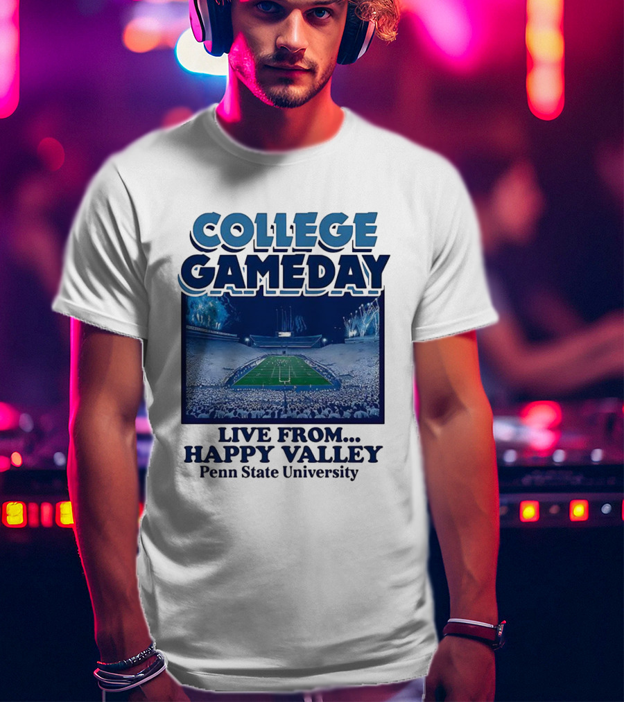 College Gameday Live From Happy Valley Penn State University T-Shirt