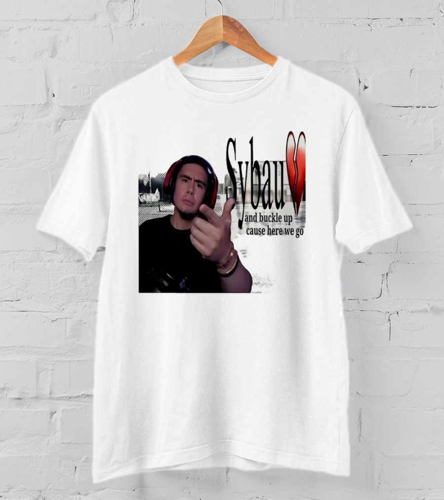 Sybau And Buckle Up Cause Here We Go Text With Hand Gesture And Headphones T-Shirt