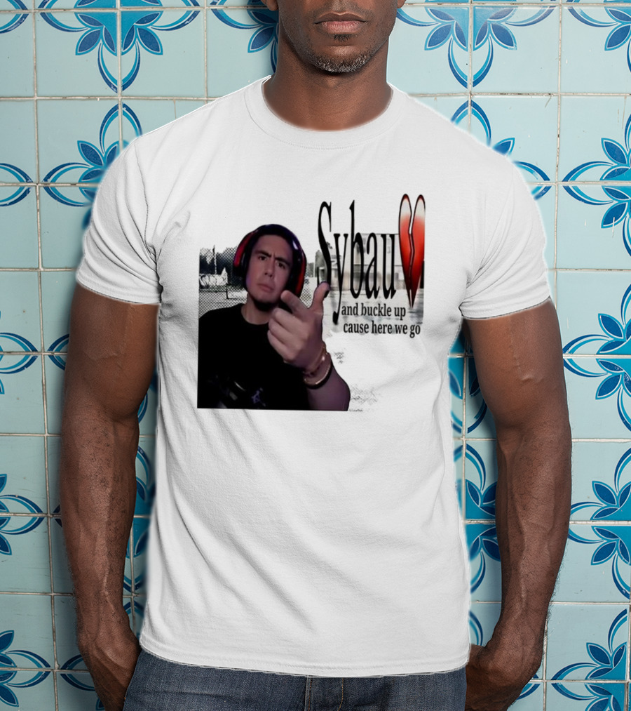 Sybau And Buckle Up Cause Here We Go Text With Hand Gesture And Headphones T-Shirt