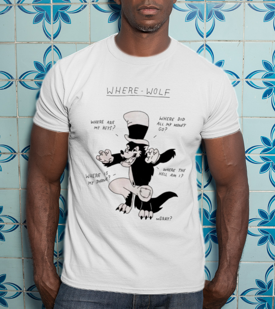 Where Wolf Where Are My Keys Where Did All My Money Go Where Is My Phone T-Shirt