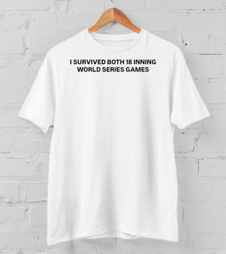I Survived Both 18 Inning World Series Games Baseball Marathon Enthusiast T-Shirt