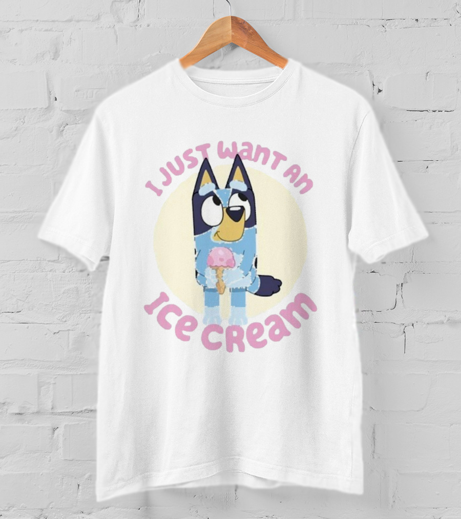 Bluey I Just Want An Ice Cream Cute Character Holding Dessert T-Shirt