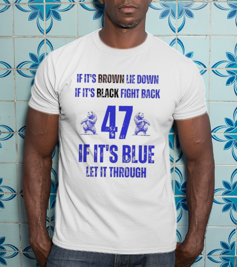 BYU Cougars Football 47 If It’s Brown Lie Down Black Fight Back Blue Let It Through T-Shirt