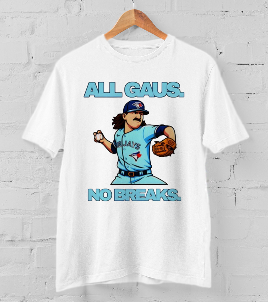 Kevin Gausman All Gaus No Breaks Toronto Blue Jays Baseball T-Shirt