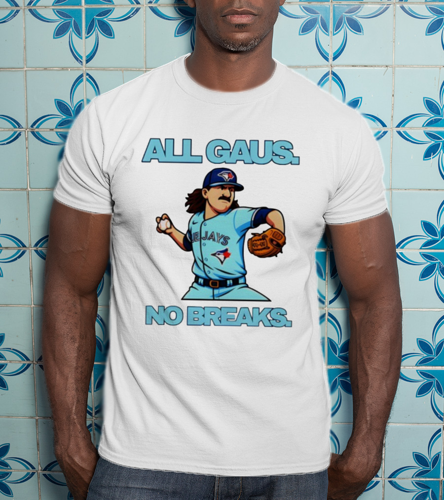 Kevin Gausman All Gaus No Breaks Toronto Blue Jays Baseball T-Shirt