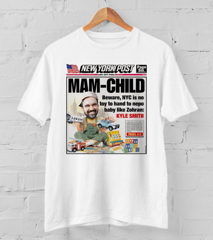 New York Post MAM-CHILD Beware NYC Toy Zohran Kyle Smith Eat The Rich T-Shirt