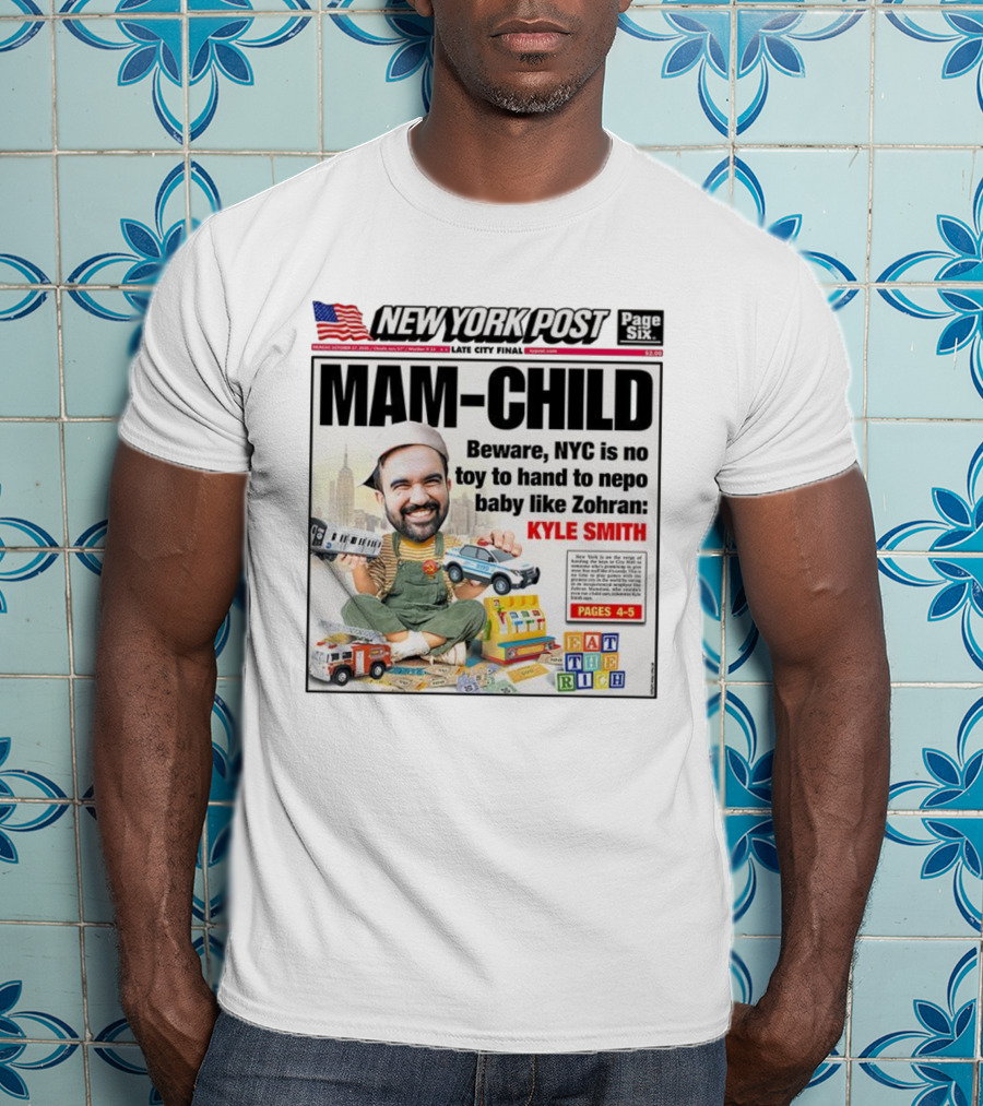 New York Post MAM-CHILD Beware NYC Toy Zohran Kyle Smith Eat The Rich T-Shirt