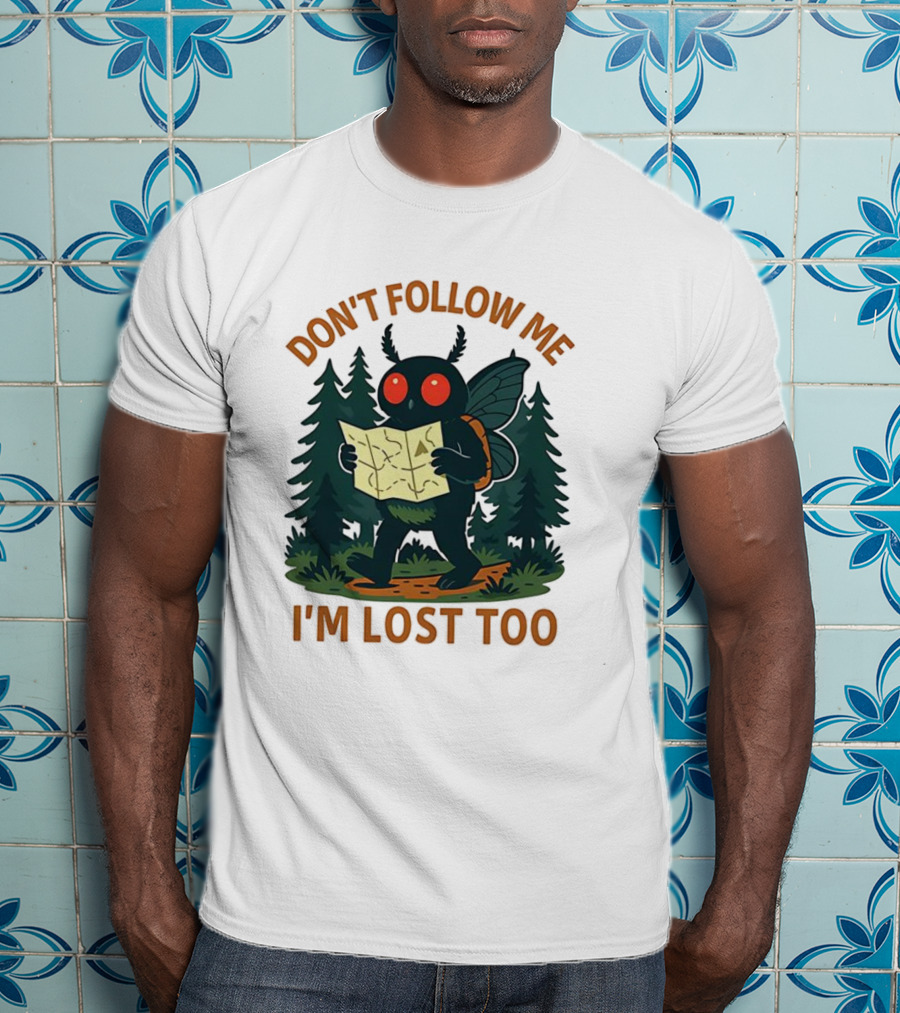 Mothman Don't Follow Me I'm Lost Too Mythical Creatures Forest Map T-Shirt