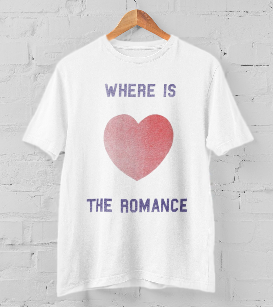 Where Is The Romance Heart Valentine Theme T-Shirt