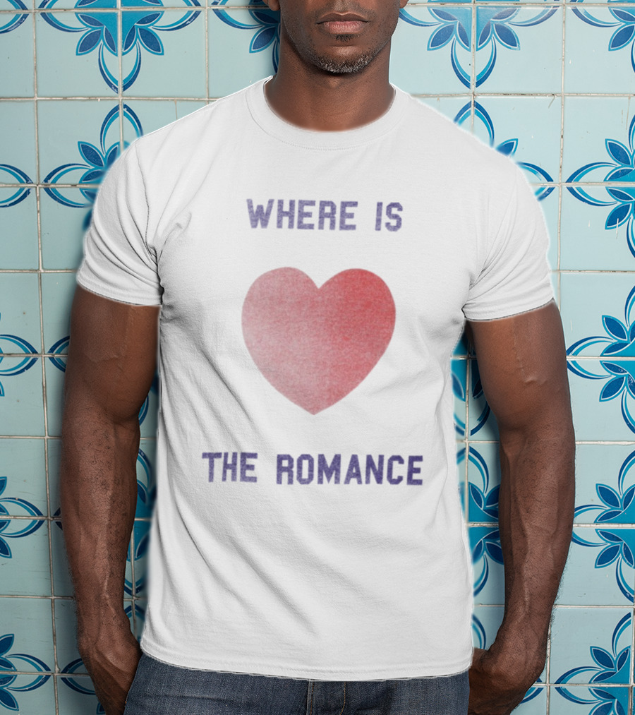 Where Is The Romance Heart Valentine Theme T-Shirt