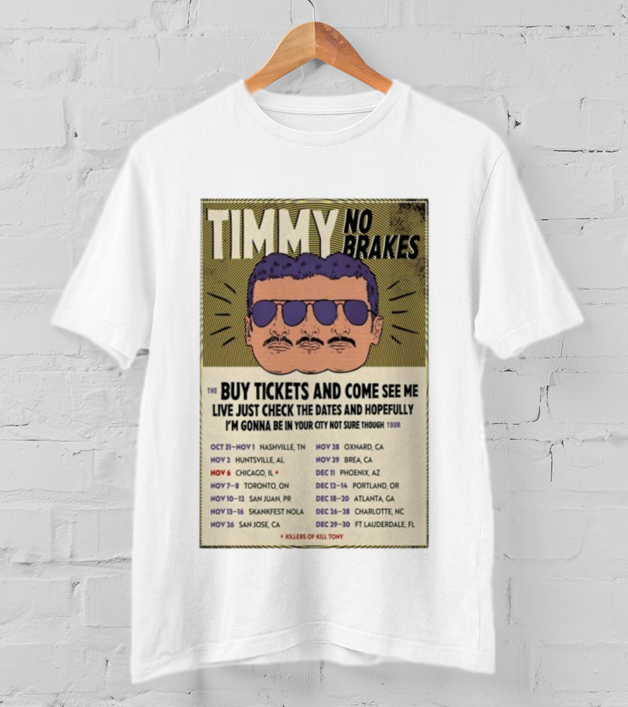 Timmy No Brakes Tour 2025 Buy Tickets See Dates Killers Of Kill Tony T-Shirt