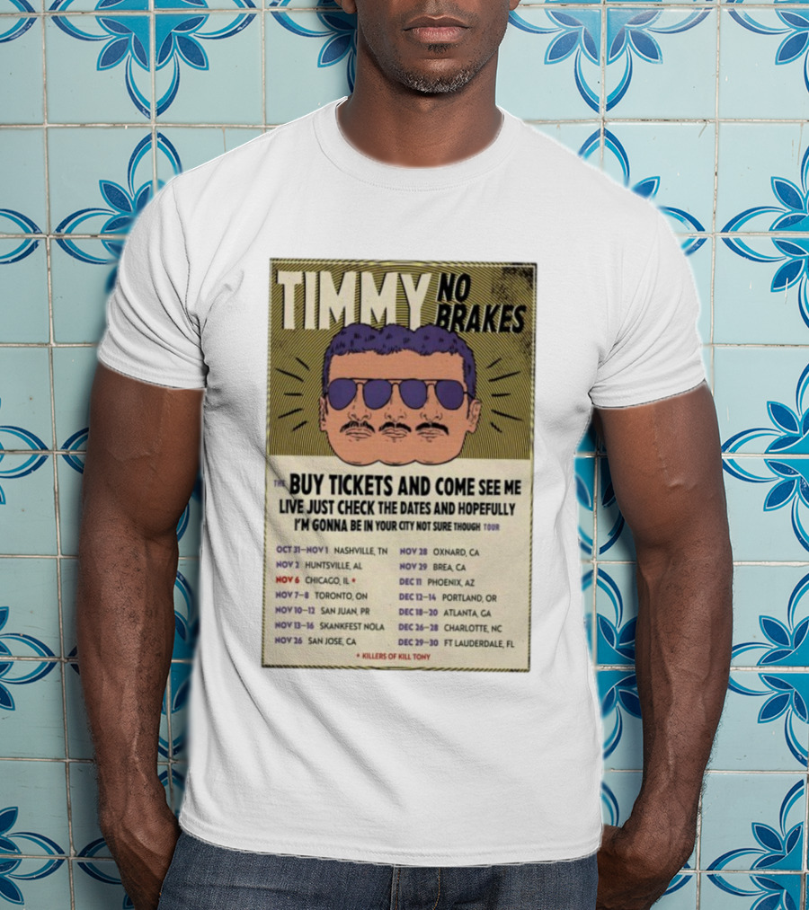 Timmy No Brakes Tour 2025 Buy Tickets See Dates Killers Of Kill Tony T-Shirt