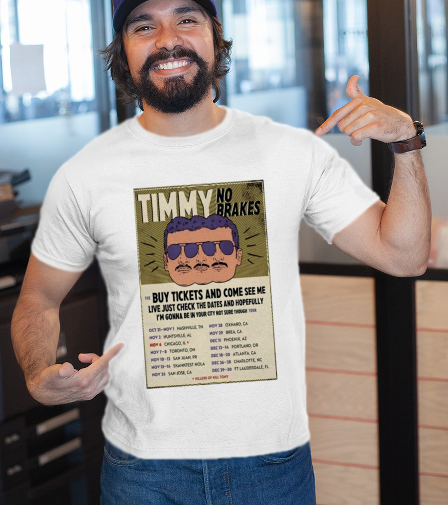Timmy No Brakes Tour 2025 Buy Tickets See Dates Killers Of Kill Tony T-Shirt