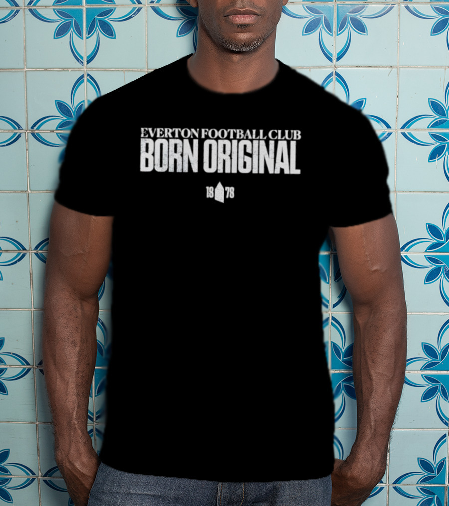 Everton Football Club 1878 Born Original T-Shirt