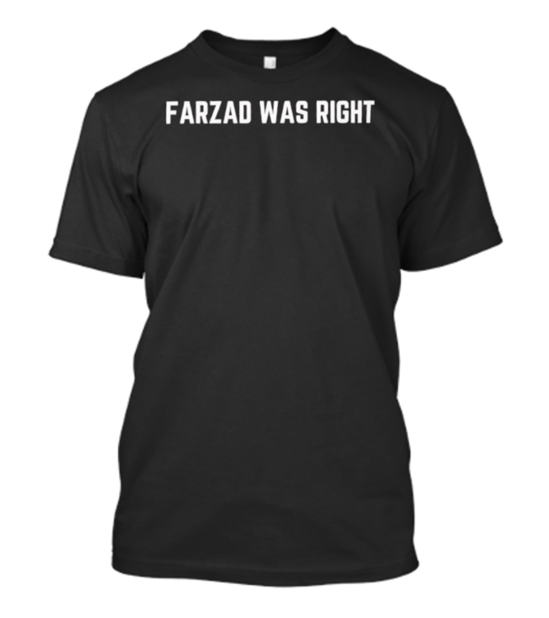 Farzad Was Right Trendy Expression T-Shirt