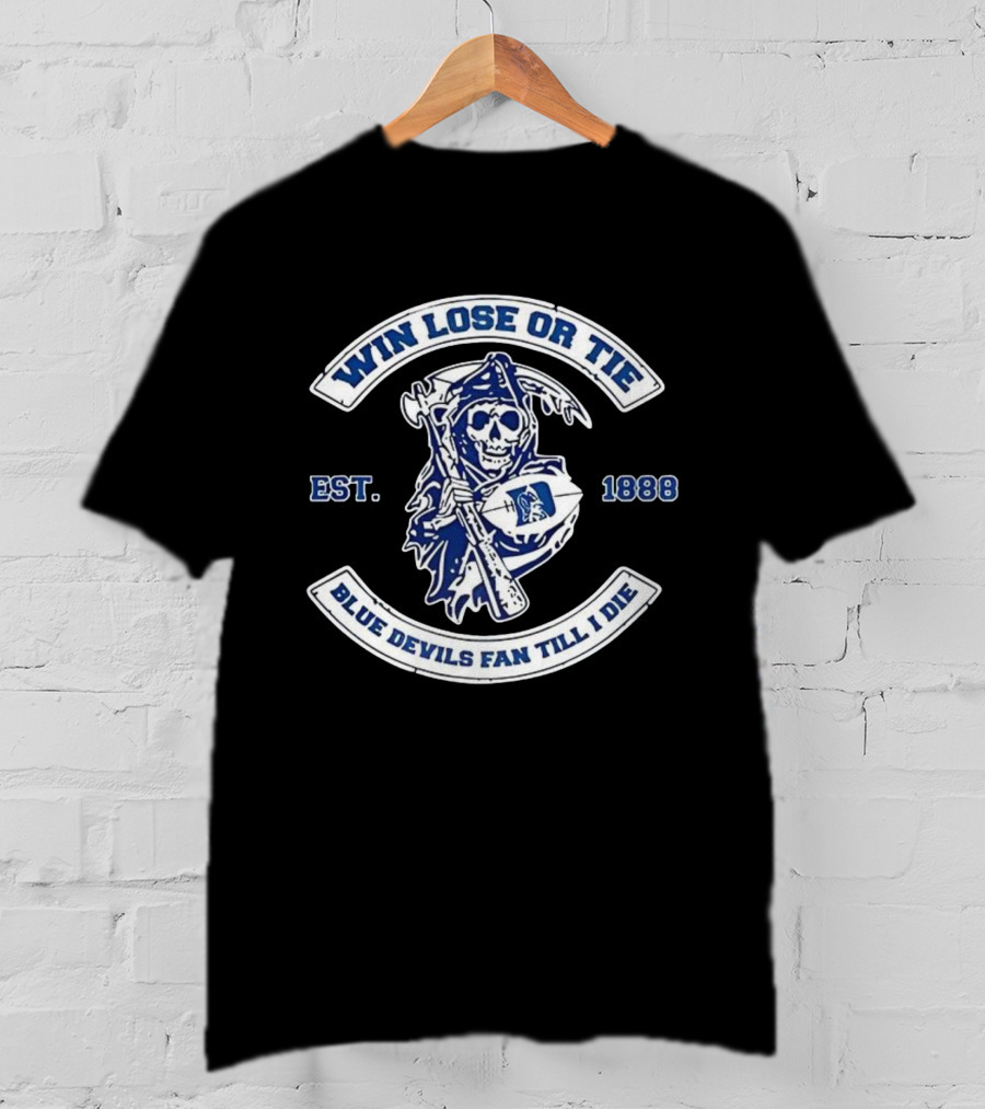 Win Lose Or Tie Duke Blue Devils Fan Till I Die Grim Reaper Est. 1888 T-Shirt